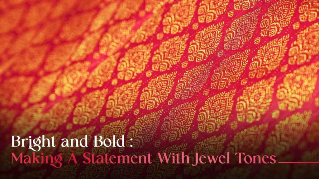 The bride's wedding saree should be using the bright and bold with jewel tones